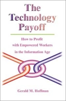 The Technology Payoff: How to Profit With Empowered Workers in the Information Age артикул 12986d.
