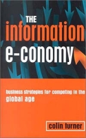 The Information E-Conomy: Business Strategies for Competing in the Global Age артикул 12991d.