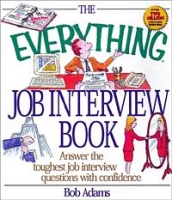 The Everything Job Interview Book: Answer the Toughest Job Interview Questions With Confidence (Everything Series) артикул 13010d.