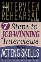 The Interview Rehearsal Book: 7 Steps to Job-Winning Interviews Using Acting Skills You Never Knew You Had артикул 13042d.