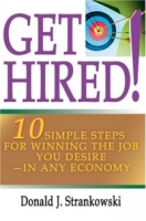 Get Hired! : 10 Simple Steps for Winning the Job You Desire--in Any Economy артикул 13094d.