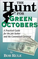 The Hunt for Green Octobers: A Practical Guide for the Job Seeker and the Committed Careerist артикул 13104d.