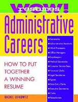 Wow! Resumes for Administrative Careers: How to Put Together A Winning Resume артикул 13146d.
