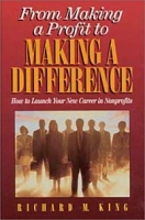 From Making a Profit to Making a Difference: How to Launch Your New Career in Nonprofits артикул 13163d.