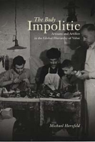The Body Impolitic: Artisans and Artifice in the Globa Hierarchy of Value артикул 13183d.