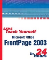 Sams Teach Yourself Microsoft Office FrontPage 2003 in 24 Hours, First Edition артикул 12972d.